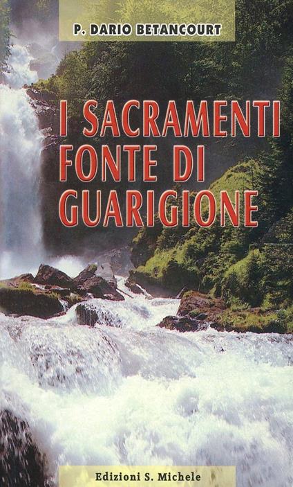 I sacramenti fonte di guarigione - Dario Betancourt - copertina