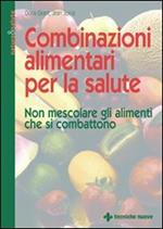 Combinazioni alimentari per la salute. Non mescolare gli alimenti che si combattono