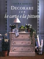 Laura Ashley. Decorare con la carta e la pittura