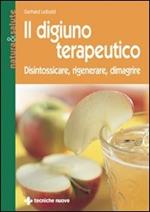 Il digiuno terapeutico. Disintossicare, rigenerare, dimagrire