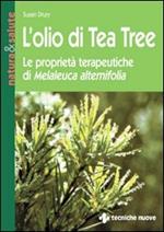L' olio di tea tree. Le proprietà terapeutiche di Melaleuca alternifolia