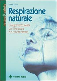 Respirazione naturale. L'insegnamento taoista per il benessere e la crescita interiore - Dennis Lewis - copertina