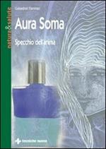 Aura soma. Specchio dell'anima