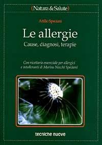 Le allergie. Cause, diagnosi, terapie - Attilio Speciani - copertina