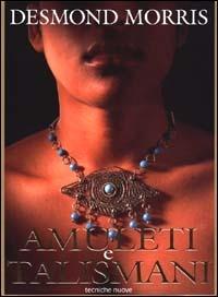 Amuleti e talismani - Desmond Morris - copertina