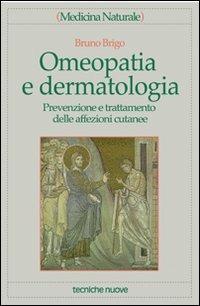 Omeopatia e dermatologia. Prevenzione e trattamento delle affezioni cutanee - Bruno Brigo - copertina
