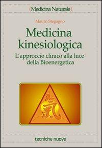 Medicina kinesiologica. L'approccio clinico alla luce della bioenergetica - Mauro Stegagno - copertina