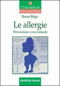 Le allergie. Prevenzione e cura naturale - Bruno Brigo - copertina