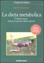 La dieta metabolica. Perdere peso senza il calcolo delle calorie