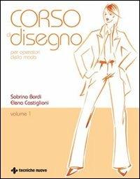 Corso di disegno per operatori della moda - Sabrina Bordi,Elena Castiglioni - copertina