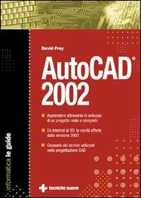  AutoCad 2002. La guida -  David Frey - copertina