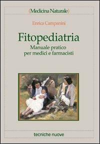 Fitopediatria. Manuale pratico per medici e farmacisti - Enrica Campanini - copertina