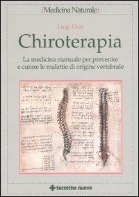 Chiroterapia. La medicina manuale per prevenire e curare le malattie di origine vertebrale - Luigi Gori - copertina