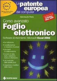La patente europea del computer. Corso avanzato: foglio elettronico. Microsoft Excel 2002 - Gianclaudio Floria - copertina