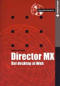 Director MX. Dal desktop al Web. Con CD-ROM - Barbara Sansone - copertina