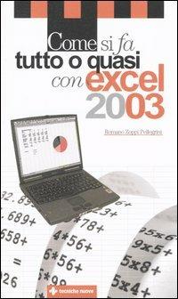  Come si fa tutto o quasi con excel 2003 -  Romano Zoppi Pellegrini - copertina