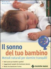 Il sonno del tuo bambino. Metodi naturali per dormire tranquilli - Petra Kunze,Helmut Keudel - copertina