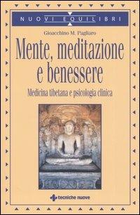 Mente, meditazione e benessere. Medicina tibetana e psicologia clinica - Gioacchino M. Pagliaro - copertina