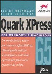Quark XPress 6.5. Per Windows e Macintosh - Elaine Weinmann,Peter Lourekas - copertina