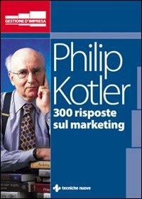Trecento risposte sul marketing - Philip Kotler - copertina