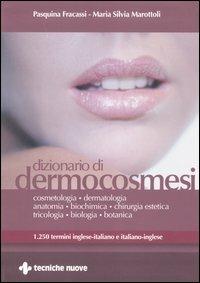 Dizionario di dermocosmesi. 1250 termini inglese-italiano e italiano-inglese - Pasquina Fracassi,M. Silvia Marottoli - copertina