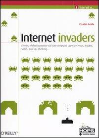  Internet invaders -  Preston Gralla - copertina