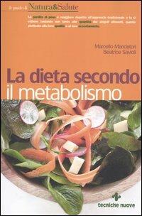 La dieta secondo il metabolismo - Marcello Mandatori,Beatrice Savioli - copertina
