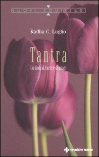 Tantra. Un modo di vivere e di amare - Radha C. Luglio - copertina