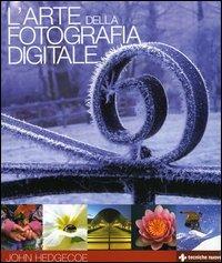 L'arte della fotografia digitale - John Hedgecoe - copertina