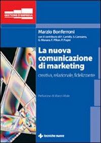 La nuova comunicazione di marketing - Marzio Bonferroni - copertina