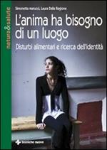 L' anima ha bisogno di un luogo. Disturbi alimentari e ricerca dell'identità