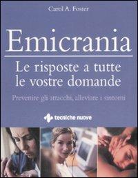 Emicrania. Le risposte a tutte le vostre domande. Ediz. illustrata - Carol A. Foster - copertina