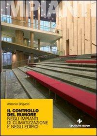 Il controllo del rumore negli impianti di climatizzazione e negli edifici - Antonio Briganti - copertina