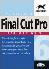  Final Cut Pro 6. Per Mac OS X -  Lisa Brenneis - copertina