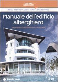 Manuale dell'edificio alberghiero. Dal progetto di fattibilità alla ristrutturazione - Renato Andreoletti,Alberto Carlesso,Claudio Nobbio - copertina