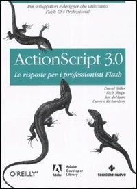  Actionscript 3.0. Le risposte per i professionisti Flash -  David Stiller, Rich Shupe, Jen DeHaan - copertina
