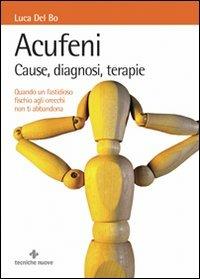 Acufeni. Cause, diagnosi, terapie - Luca Del Bo - copertina
