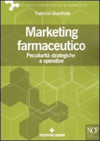 Marketing farmaceutico. Peculiarità strategiche e operative - Fabrizio Gianfrate - copertina