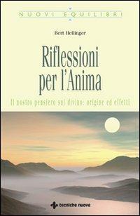 Riflessioni per l'anima. Il nostro pensiero sul divino: origine ed effetti - Bert Hellinger - copertina