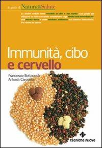 Immunità, cibo e cervello - Francesco Bottaccioli,Antonia Carosella - copertina