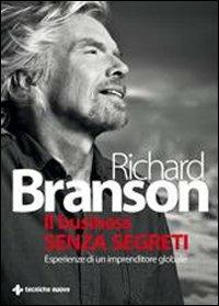 Il business senza segreti. Esperienze di un imprenditore globale - Richard Branson - copertina