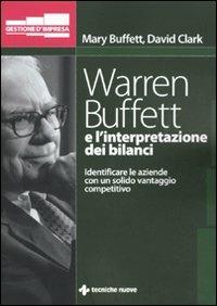 Warren Buffett e l'interpretazione dei bilanci. Identificare le aziende con un solido vantaggio competitivo - Mary Buffett,David Clark - copertina