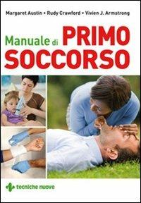 Manuale di primo soccorso - Margaret Austin,Rudy Crawford,Vivien J. Armstrong - copertina