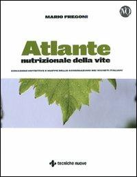Atlante nutrizionale della vite. Zonazioni nutritive e mappe delle concimazioni dei vigneti italiani - Mario Fregoni - copertina