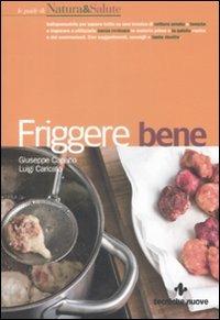 Friggere bene - Giuseppe Capano,Luigi Caricato - copertina