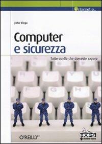  Computer e sicurezza. Tutto quello che dovreste sapere -  John Viega - copertina