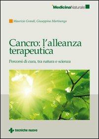 Cancro: l'alleanza terapeutica. Percorsi di cura, tra natura e scienza - Maurizio Grandi - copertina