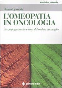 L' omeopatia in oncologia. Accompagnamento e cura del malato oncologico - Dario Spinedi - copertina