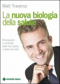 La nuova biologia della salute - Matt Traverso - copertina