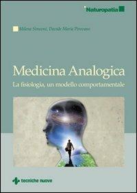 Medicina analogica. La fisiologia, un modello comportamentale - Davide M. Pirovano,Milena Simeoni - copertina
